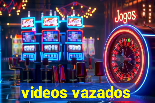 videos vazados